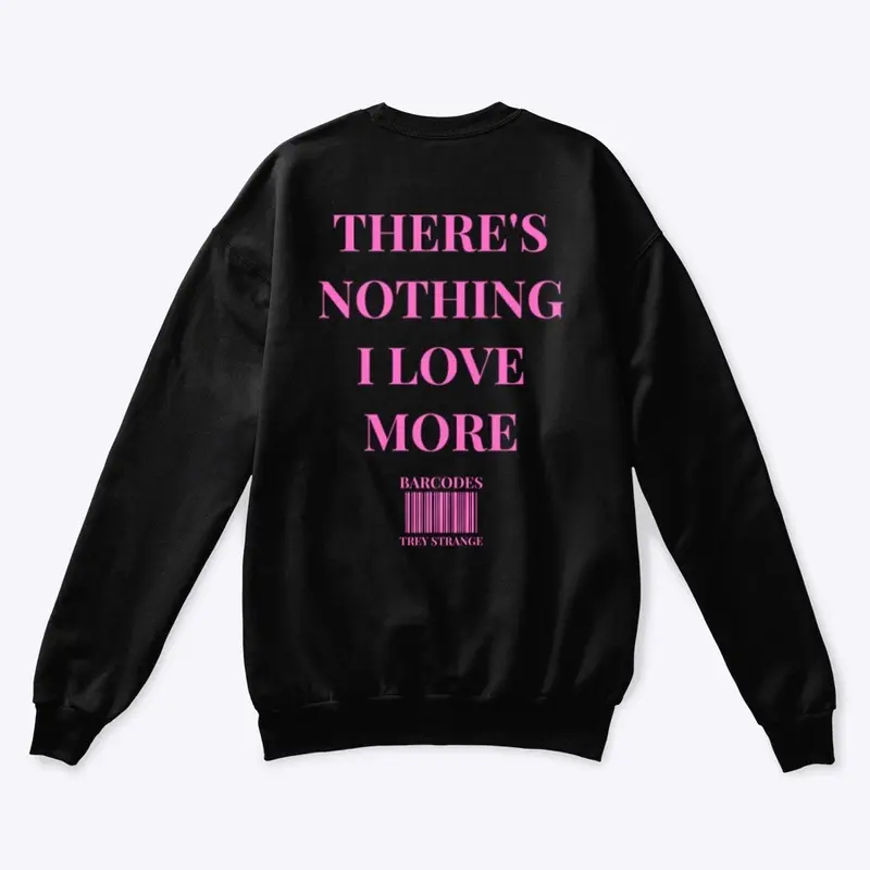 "there's nothing i love more" pullover